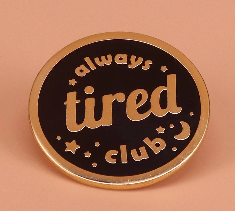 Always tired club enamel pin star moon brooch round button badge best friend personalize gift insomnia sick self care collar pin